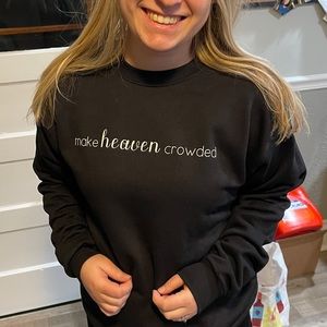 Make Heaven Crowded Crewneck Christian shirt